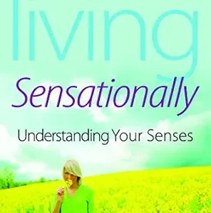 خرید و دانلود نسخه کامل کتاب Living Sensationally: Understanding Your Senses