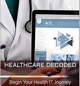 خرید و دانلود نسخه کامل کتاب Healthcare Decoded: Begin Your Health IT Journey