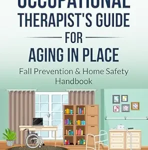 خرید و دانلود نسخه کامل کتاب The Occupational Therapist’s Guide to Aging in Place: Fall Prevention & Home Safety Handbook