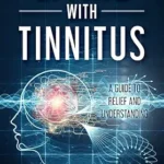 خرید و دانلود نسخه کامل کتاب Living with Tinnitus: A Guide to Relief and Understanding