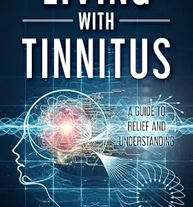 خرید و دانلود نسخه کامل کتاب Living with Tinnitus: A Guide to Relief and Understanding