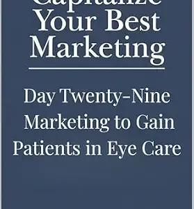 خرید و دانلود نسخه کامل کتاب Marketing to Gain Patients in Eye Care (Capitalize Your Best Marketing Book 29)