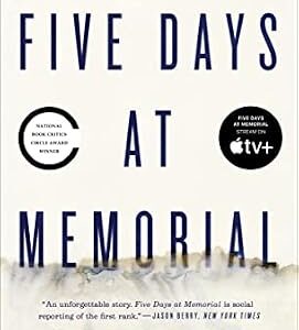 خرید و دانلود نسخه کامل کتاب Five Days at Memorial: Life and Death in a Storm-Ravaged Hospital