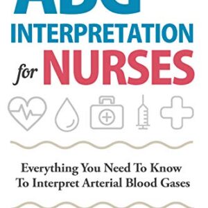 خرید و دانلود نسخه کامل کتاب ABG Interpretation for Nurses: Everything You Need To Know To Interpret Arterial Blood Gases Kindle Edition