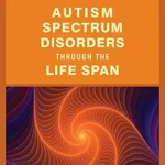 خرید و دانلود نسخه کامل کتاب Autism Spectrum Disorders Through the Life Span