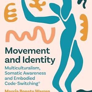 خرید و دانلود نسخه کامل کتاب Movement and Identity: Multiculturalism, Somatic Awareness and Embodied Code-Switching®