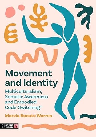 خرید و دانلود نسخه کامل کتاب Movement and Identity: Multiculturalism, Somatic Awareness and Embodied Code-Switching®_6a6e5d8619dea.jpeg خرید و دانلود نسخه کامل کتاب Movement and Identity: Multiculturalism, Somatic Awareness and Embodied Code-Switching®