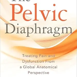 خرید و دانلود نسخه کامل کتاب The Pelvic Diaphragm: Treating Pain and Dysfunction From a Global Anatomical Perspective