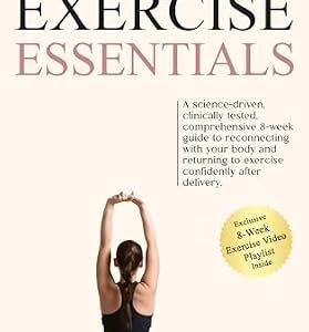 خرید و دانلود نسخه کامل کتاب Postpartum Exercise Essentials: A Science-Backed, Clinically Tested, Comprehensive 8-Week Guide to Reconnecting With Your Body and Returning to Exercise Confidently After Delivery