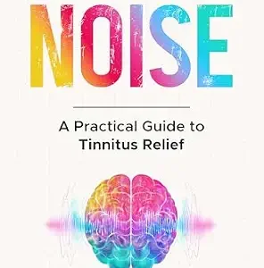 خرید و دانلود نسخه کامل کتاب Beyond The Noise: A Practical Guide to Tinnitus Relief