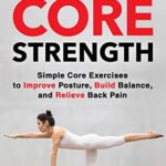 خرید و دانلود نسخه کامل کتاب 6-Minute Core Strength: Simple Core Exercises to Improve Posture, Build Balance, and Relieve Back Pain Kindle Edition