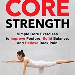 خرید و دانلود نسخه کامل کتاب 6-Minute Core Strength: Simple Core Exercises to Improve Posture, Build Balance, and Relieve Back Pain Kindle Edition