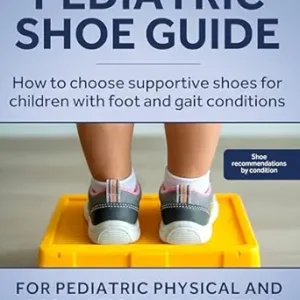خرید و دانلود نسخه کامل کتاب Pediatric Shoe Guide: How to Choose Supportive Shoes for Children with Foot and Gait Conditions