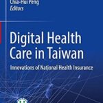 خرید و دانلود نسخه کامل کتاب Digital Health Care in Taiwan: Innovations of National Health Insurance