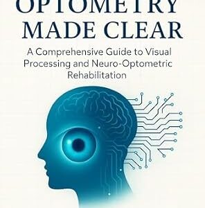 خرید و دانلود نسخه کامل کتاب Neuro-Optometry Made Clear: The Scientific Foundation for Vision Therapy and Neural Rehabilitation