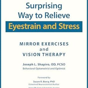 خرید و دانلود نسخه کامل کتاب A Surprising Way to Relieve Eyestrain and Stress: Mirror Exercises and Vision Therapy
