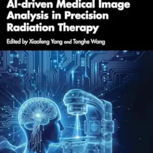 خرید و دانلود نسخه کامل کتاب AI-driven Medical Image Analysis in Precision Radiation Therapy (Imaging in Medical Diagnosis and Therapy)