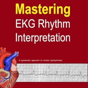 خرید و دانلود نسخه کامل کتاب Mastering EKG Rhythm Interpretation: A systematic approach to cardiac dysrhythmias