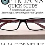 خرید و دانلود نسخه کامل کتاب The Optician’s Quick Study: A Simple Skills Guide to Becoming & Remaining a Great Optician