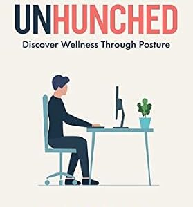 خرید و دانلود نسخه کامل کتاب Unhunched: Discover Wellness Through Posture