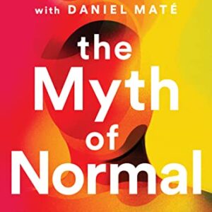 خرید و دانلود نسخه کامل کتاب The Myth of Normal: Trauma, Illness, and Healing in a Toxic Culture Kindle Edition
