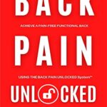 خرید و دانلود نسخه کامل کتاب Back Pain Unlocked: Achieve a Pain-Free Functional Back Using the Back Pain Unlocked System Kindle Edition