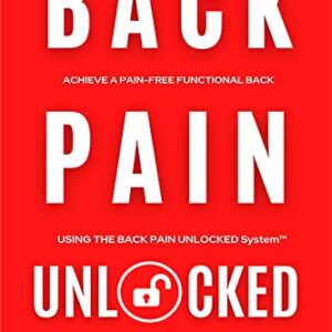 خرید و دانلود نسخه کامل کتاب Back Pain Unlocked: Achieve a Pain-Free Functional Back Using the Back Pain Unlocked System Kindle Edition