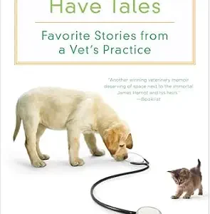 خرید و دانلود نسخه کامل کتاب All My Patients Have Tales: Favorite Stories from a Vet’s Practice