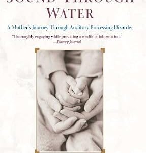 خرید و دانلود نسخه کامل کتاب Like Sound Through Water: A Mother’s Journey Through The Auditory Processing Disorder