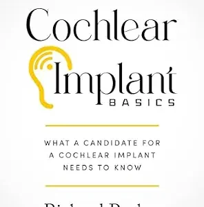 خرید و دانلود نسخه کامل کتاب Cochlear Implant Basics, What a Candidate for a Cochlear Implant Needs to Know