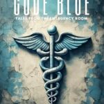 خرید و دانلود نسخه کامل کتاب Code Blue: Tales From the Emergency Room: Volume 12
