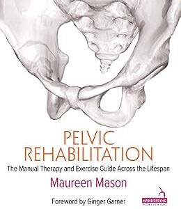خرید و دانلود نسخه کامل کتاب Pelvic Rehabilitation: The Manual Therapy and Exercise Guide across the Lifespan
