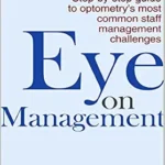 خرید و دانلود نسخه کامل کتاب Eye on Management: Step-by-step guide to optometry’s most common staff management challenges