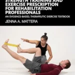 خرید و دانلود نسخه کامل کتاب Strength Training and Exercise Prescription for Rehabilitation Professionals: An Evidence-based, Therapeutic Exercise Textbook