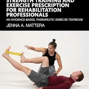 خرید و دانلود نسخه کامل کتاب Strength Training and Exercise Prescription for Rehabilitation Professionals: An Evidence-based, Therapeutic Exercise Textbook