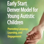 خرید و دانلود نسخه کامل کتاب Early Start Denver Model for Young Autistic Children: Promoting Language, Learning, and Engagement