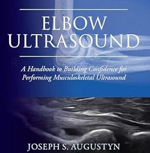 خرید و دانلود نسخه کامل کتاب MSK Ultrasound Foundations Series Volume 2: Elbow Ultrasound: A Handbook to Building Confidence for Performing Musculoskeletal Ultrasound (MSK Ultrasound Foundation Series)