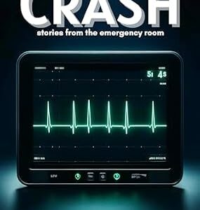 خرید و دانلود نسخه کامل کتاب Crash: Stories From the Emergency Room: Volume 9