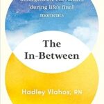 خرید و دانلود نسخه کامل کتاب The In-Between: Unforgettable Encounters During Life’s Final Moments