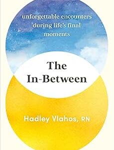 خرید و دانلود نسخه کامل کتاب The In-Between: Unforgettable Encounters During Life’s Final Moments