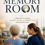 خرید و دانلود نسخه کامل کتاب The Memory Room: A New Way to Create Clarity, Calm, and Connection in Assisted Living