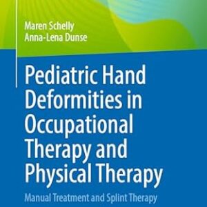 خرید و دانلود نسخه کامل کتاب Pediatric Hand Deformities in Occupational Therapy and Physical Therapy: Manual Treatment and Splint Therapy