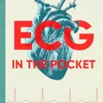 خرید و دانلود نسخه کامل کتاب ECG in the Pocket: The Students’ No-Nonsense Survival Guide to Cracking ECGs (Full-Color eBook)