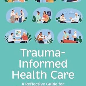 خرید و دانلود نسخه کامل کتاب Trauma-Informed Health Care: A Reflective Guide for Improving Care and Services