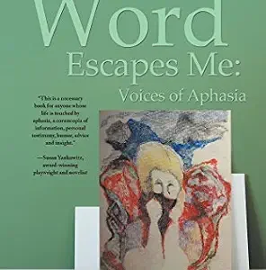 خرید و دانلود نسخه کامل کتاب The Word Escapes Me: Voices of Aphasia