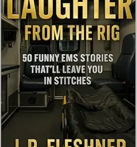 خرید و دانلود نسخه کامل کتاب Laughter from the Rig: 50 EMS Stories That’ll Leave You In Stitches (Ambulance Stories Book 2)