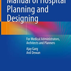 خرید و دانلود نسخه کامل کتاب Manual of Hospital Planning and Designing: For Medical Administrators, Architects and Planners Kindle Edition