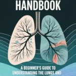 خرید و دانلود نسخه کامل کتاب Pulmonology Handbook: A Beginner’s Guide to the Lungs and Respiratory System (Medical Handbook for Beginners)