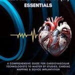 خرید و دانلود نسخه کامل کتاب Electrophysiology Essentials: A Step-by-Step Guide for Cardiovascular Technologists to Master EP Studies, Cardiac Mapping, and Device Implantation (Cath … Cardiac Diagnostics & Interventions)