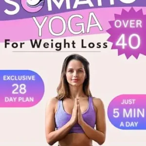 خرید و دانلود نسخه کامل کتاب Somatic Yoga for Weight Loss Over 40 Bible: A Revolutionary Pilates-Integrated Approach for Beginners to Successfully Losing Weight in Just 5 Minutes a Day